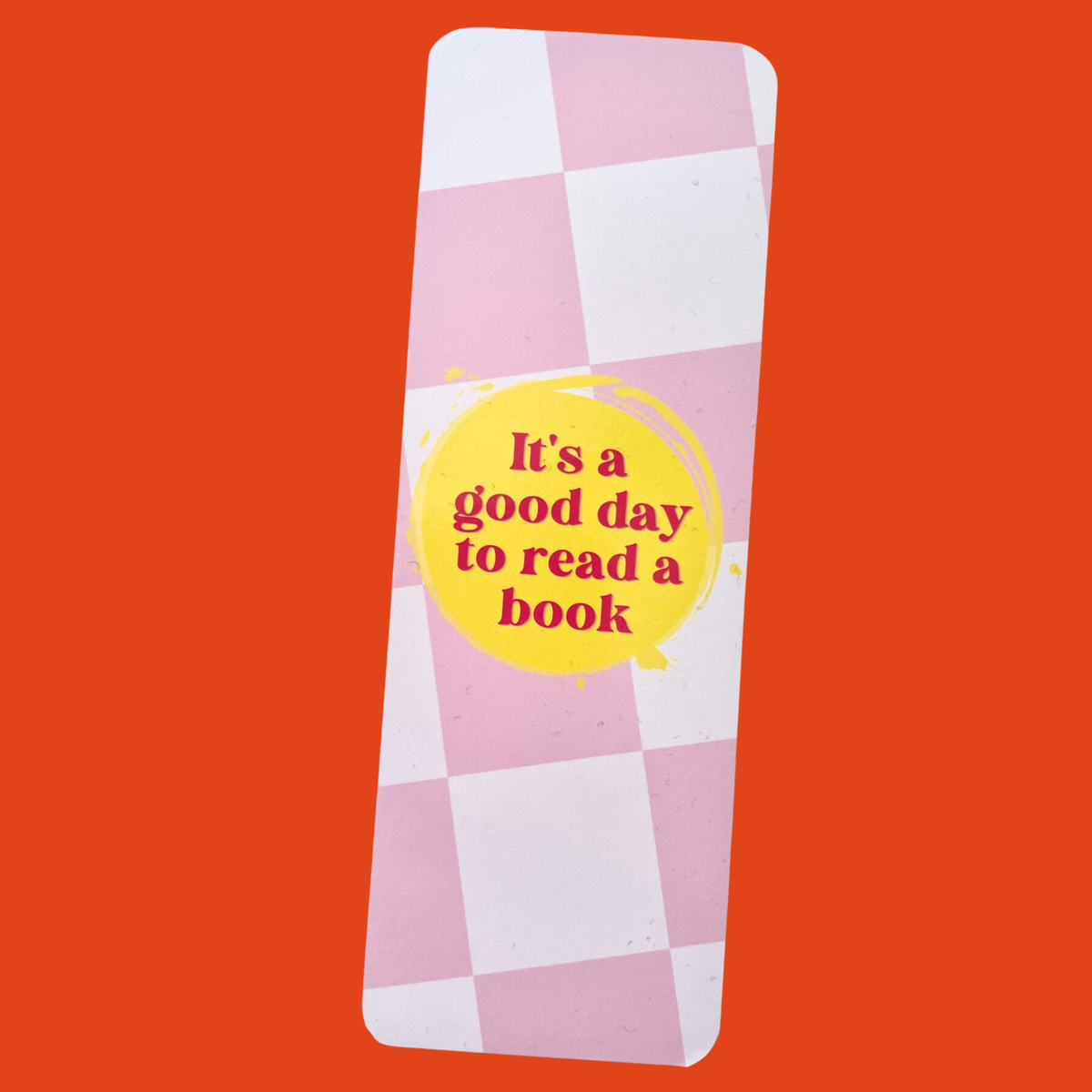 It's A Good Day Bookmark